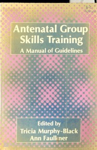 Image of Antenatal Group Skills Training: A Manual of Guidelines
