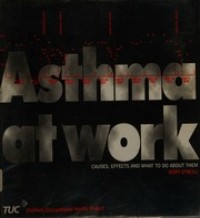 Image of Asthma At Work: Causes, Effects and What to Do About Them
