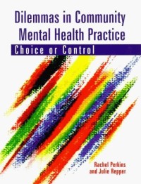 Image of Dilemmas in Community Mental Health Practice: Choice or Control