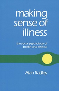 Image of Making Sense of Illness: the social psychology of health and disease