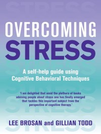 Image of Overcoming Stress: a self-help guide using cognitive behavioral techniques
