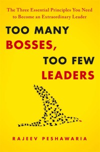 Image of Too many bosses, too few leaders: the art of being a true leader